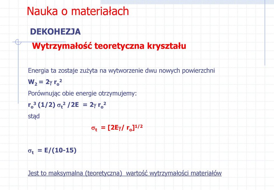 energie otrzymujemy: r 3 o (1/2) 2 t /2E = 2 r 2 o stąd t = [2E / r o