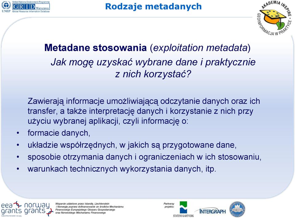 Zawierają informacje umożliwiającą odczytanie danych oraz ich transfer, a także interpretację danych i korzystanie z