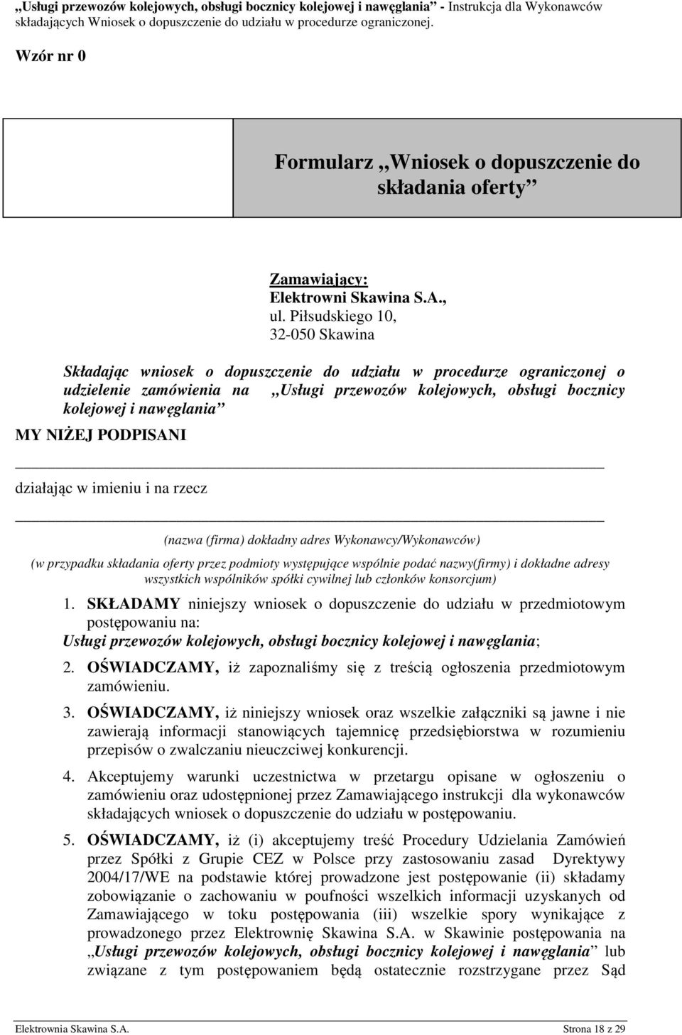 MY NIŻEJ PODPISANI działając w imieniu i na rzecz (nazwa (firma) dokładny adres Wykonawcy/Wykonawców) (w przypadku składania oferty przez podmioty występujące wspólnie podać nazwy(firmy) i dokładne