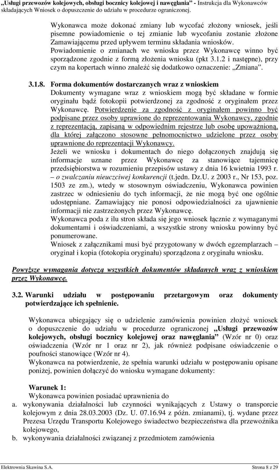 2 i następne), przy czym na kopertach winno znaleźć się dodatkowo oznaczenie: Zmiana. 3.1.8.