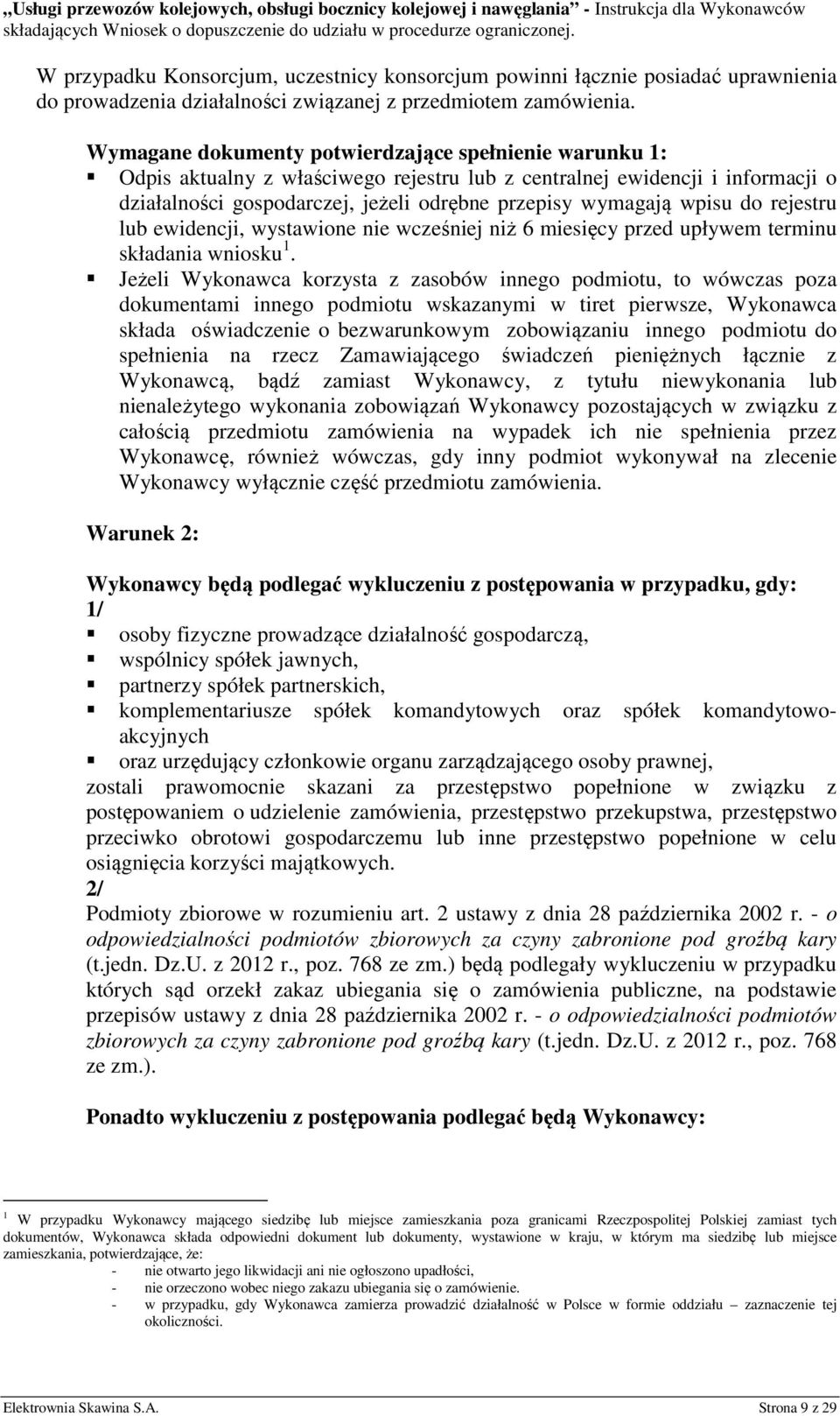 wpisu do rejestru lub ewidencji, wystawione nie wcześniej niż 6 miesięcy przed upływem terminu składania wniosku 1.