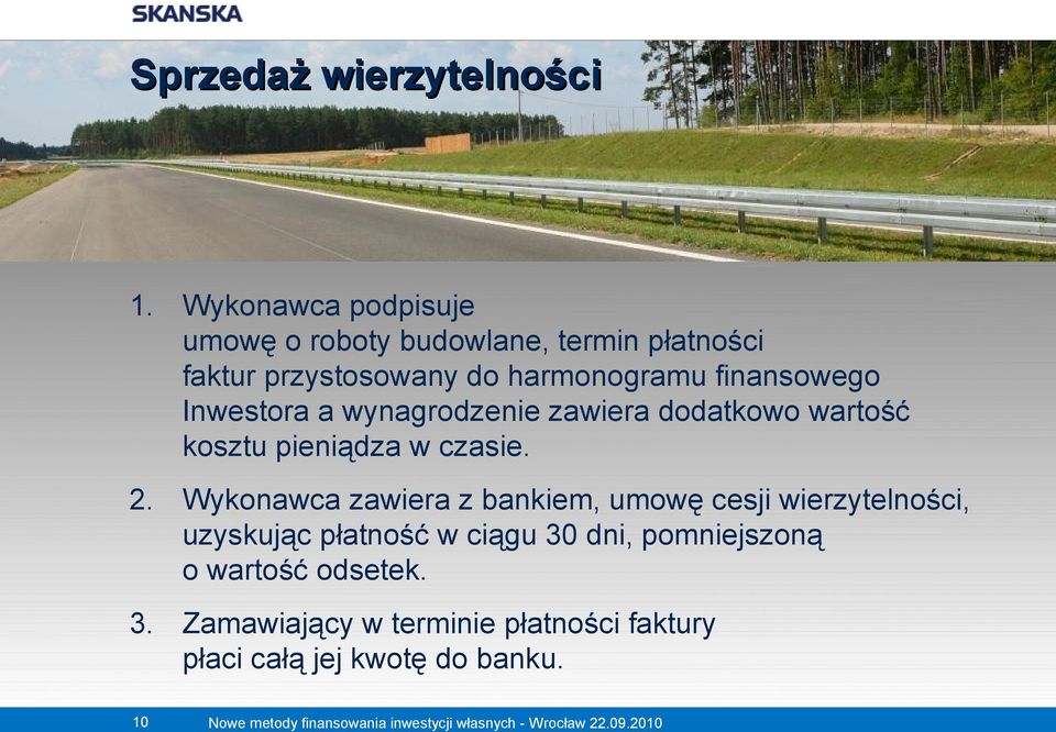 finansowego Inwestora a wynagrodzenie zawiera dodatkowo wartość kosztu pieniądza w czasie. 2.