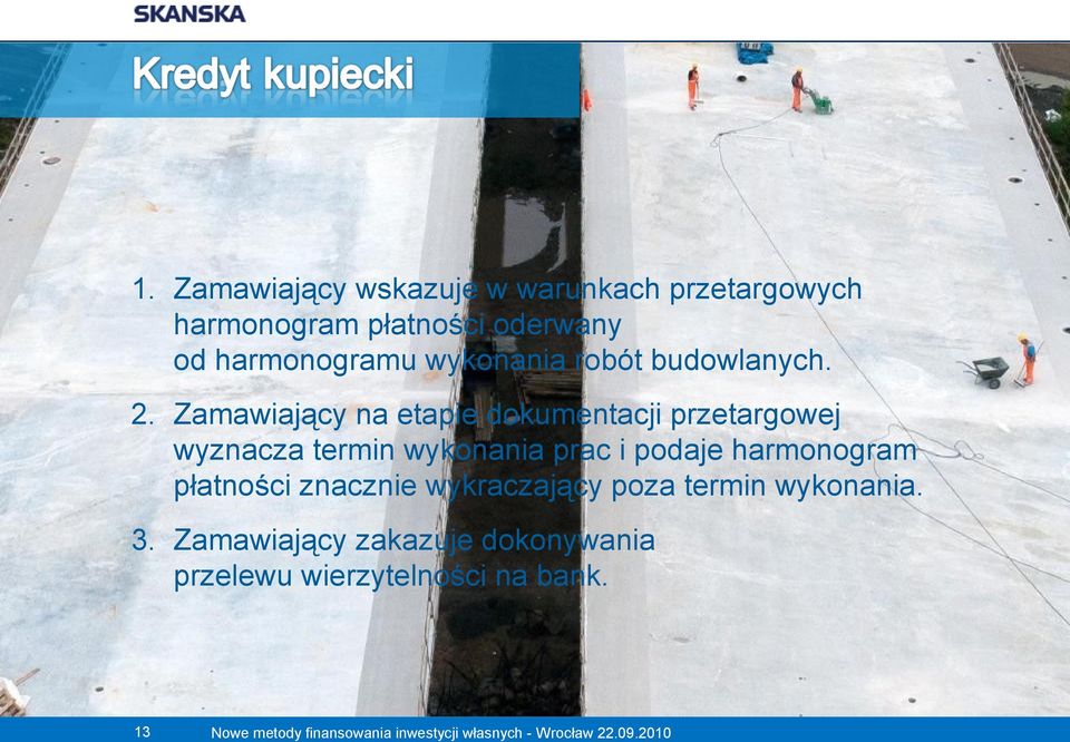 Zamawiający na etapie dokumentacji przetargowej wyznacza termin wykonania prac i podaje