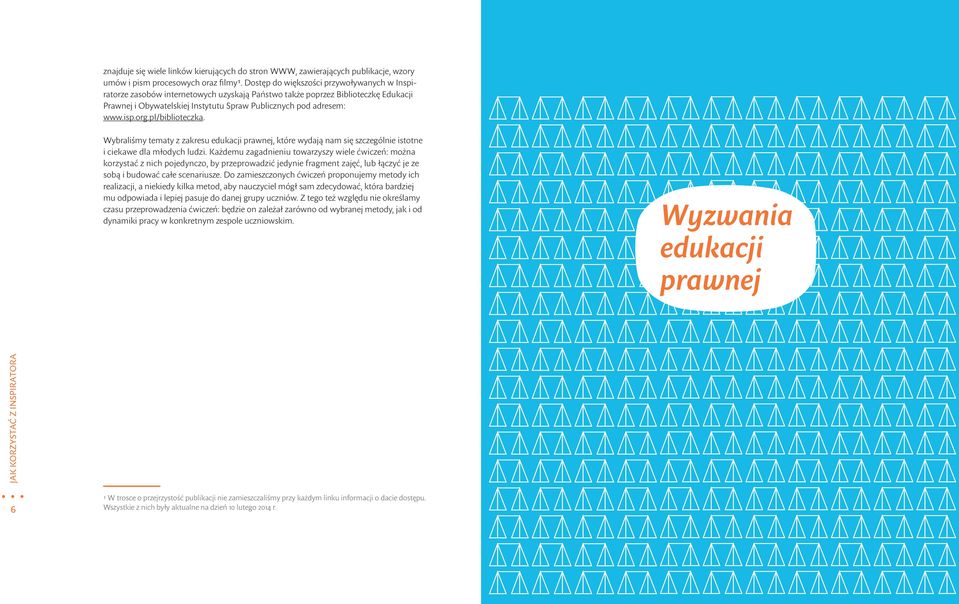 org.pl/biblioteczka. Wybraliśmy tematy z zakresu edukacji prawnej, które wydają nam się szczególnie istotne i ciekawe dla młodych ludzi.