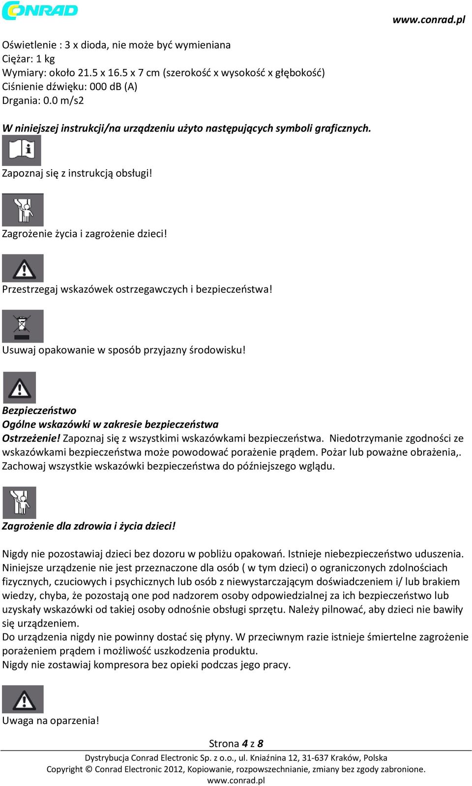 Przestrzegaj wskazówek ostrzegawczych i bezpieczeństwa! Usuwaj opakowanie w sposób przyjazny środowisku! Bezpieczeństwo Ogólne wskazówki w zakresie bezpieczeństwa Ostrzeżenie!