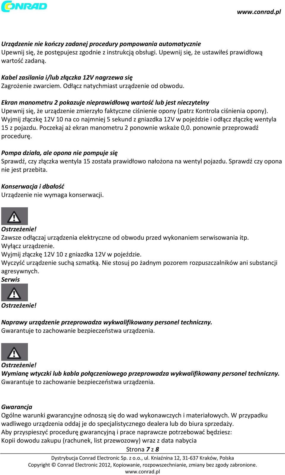 Ekran manometru 2 pokazuje nieprawidłową wartość lub jest nieczytelny Upewnij się, że urządzenie zmierzyło faktyczne ciśnienie opony (patrz Kontrola ciśnienia opony).