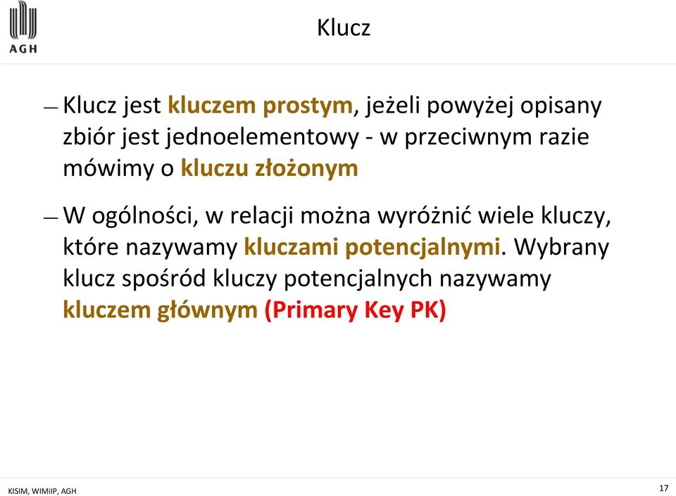 relacji można wyróżnićwiele kluczy, które nazywamy kluczami potencjalnymi.