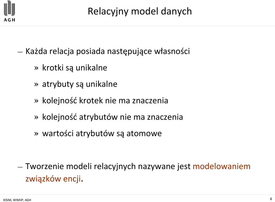 kolejność atrybutów nie ma znaczenia» wartości atrybutów są atomowe