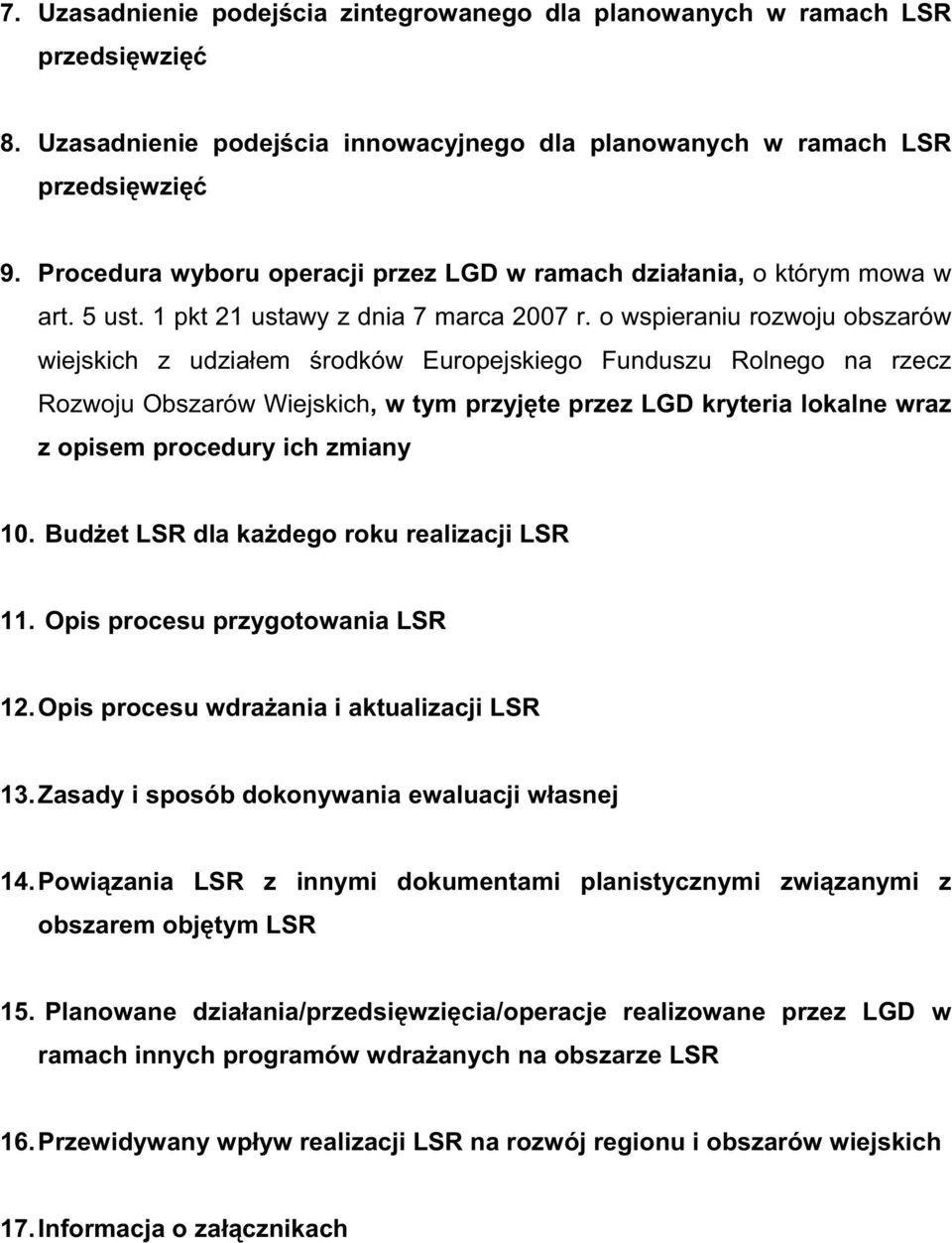 o wspieraniu rozwoju obszarów wiejskich z udzia em rodków Europejskiego Funduszu Rolnego na rzecz Rozwoju Obszarów Wiejskich, w tym przyj te przez LGD kryteria lokalne wraz z opisem procedury ich