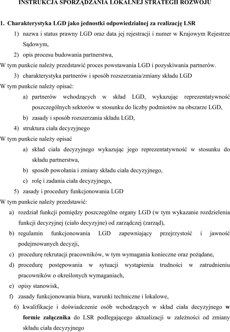 W tym punkcie nale y przedstawi proces powstawania LGD i pozyskiwania partnerów.