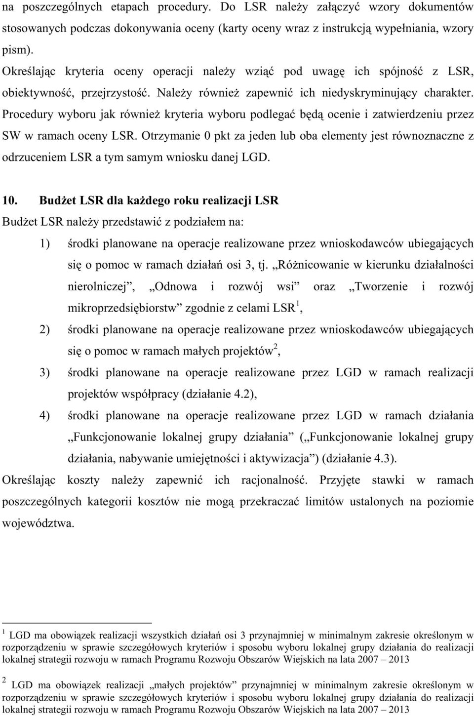 Procedury wyboru jak równie kryteria wyboru podlega b d ocenie i zatwierdzeniu przez SW w ramach oceny LSR.