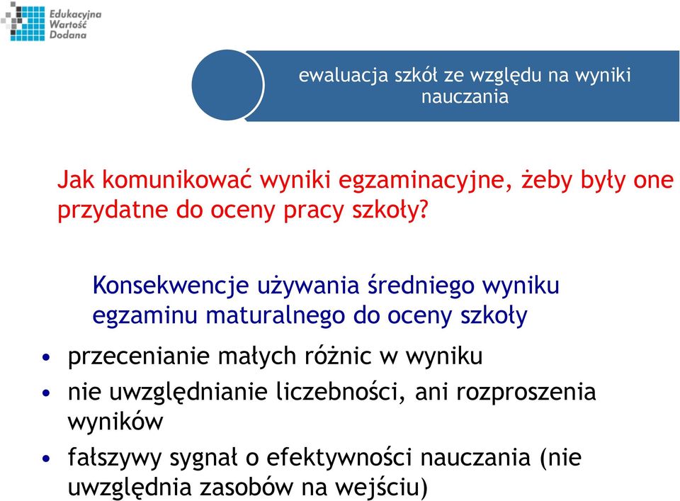 Konsekwencje używania średniego wyniku egzaminu maturalnego do oceny szkoły przecenianie