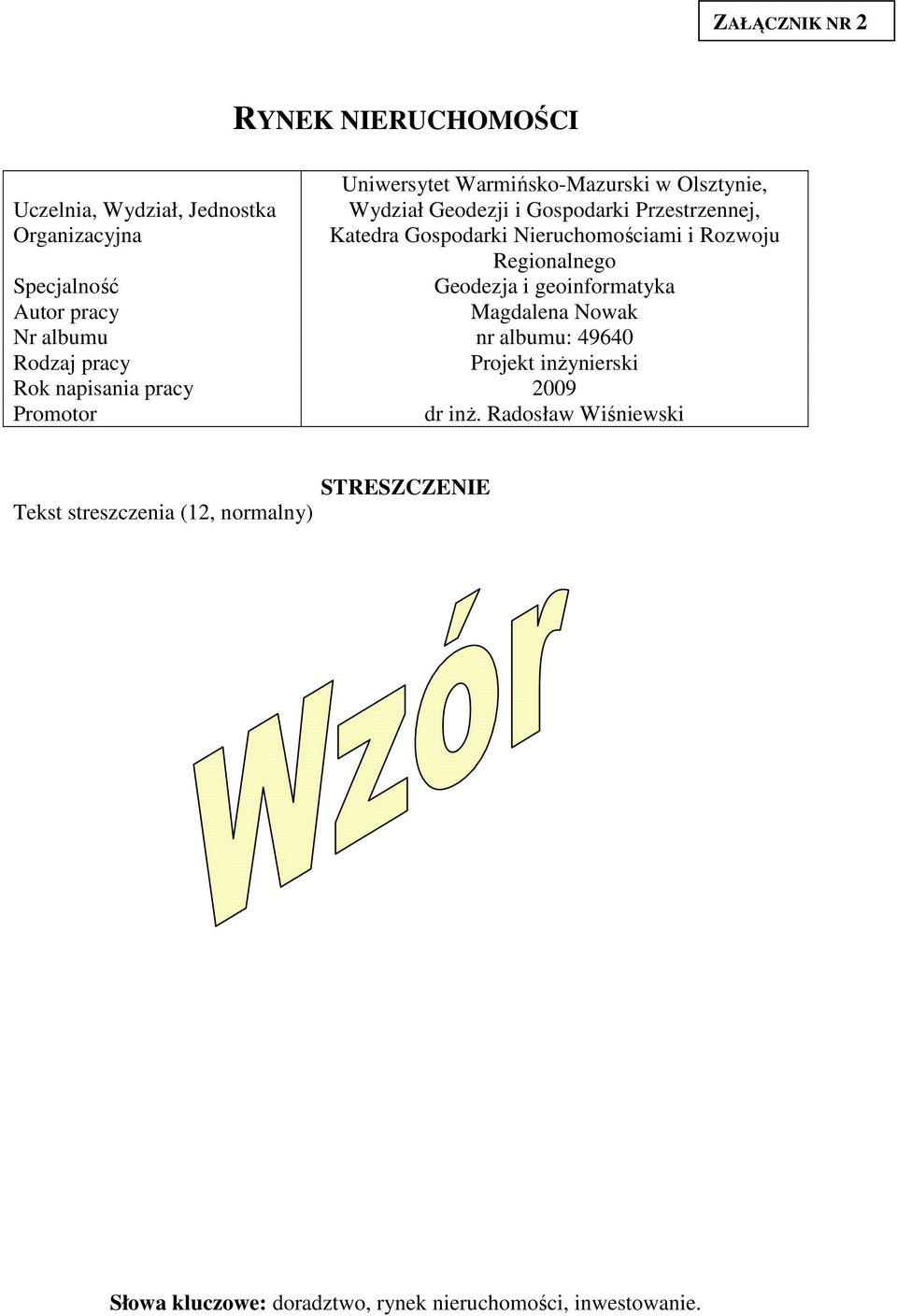 geoinformatyka Specjalność Autor pracy Nr albumu nr albumu: 49640 Rodzaj pracy Projekt inŝynierski Rok napisania pracy 2009