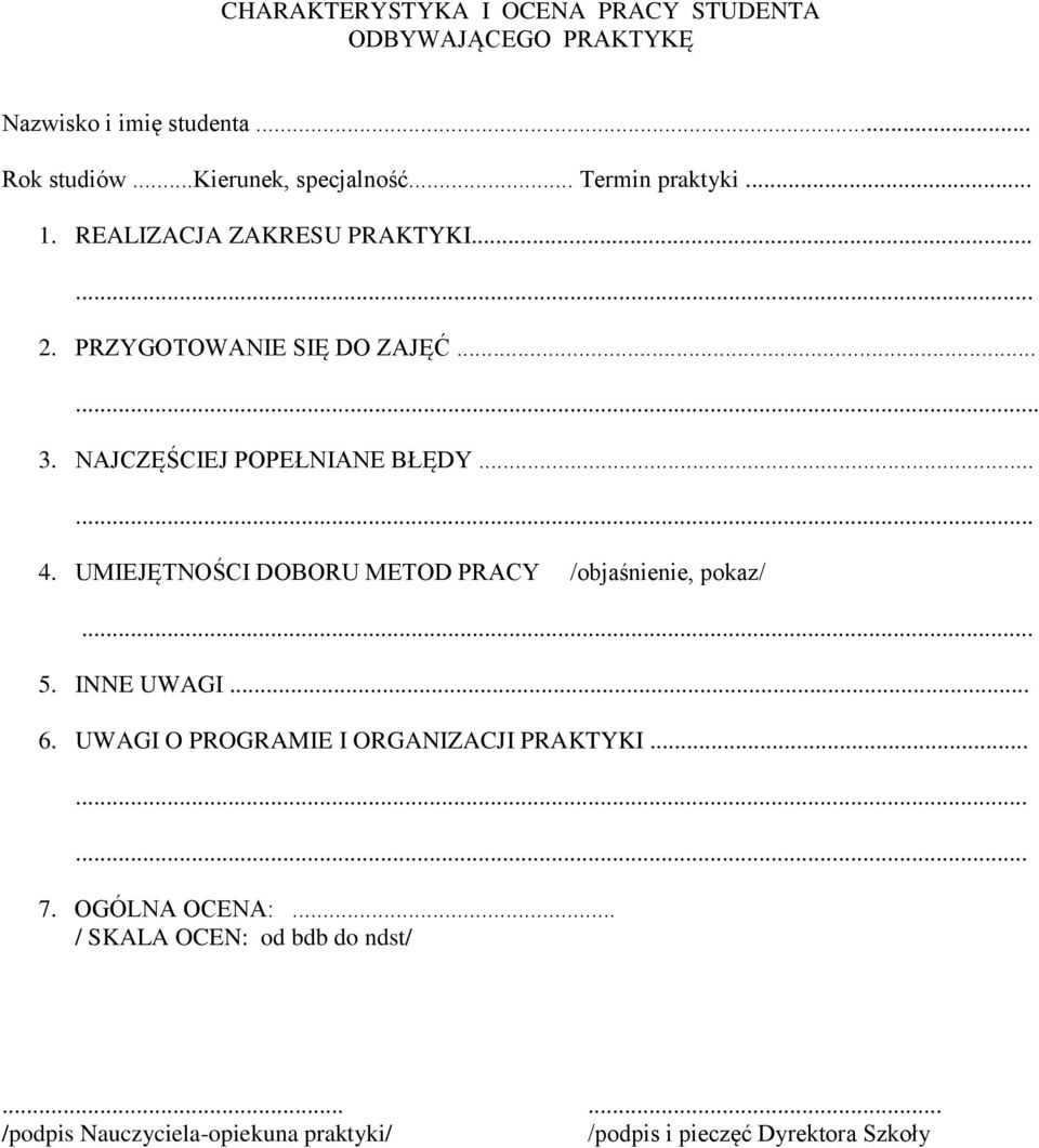 ..... 4. UMIEJĘTNOŚCI DOBORU METOD PRACY /objaśnienie, pokaz/... 5. INNE UWAGI... 6. UWAGI O PROGRAMIE I ORGANIZACJI PRAKTYKI......... 7.