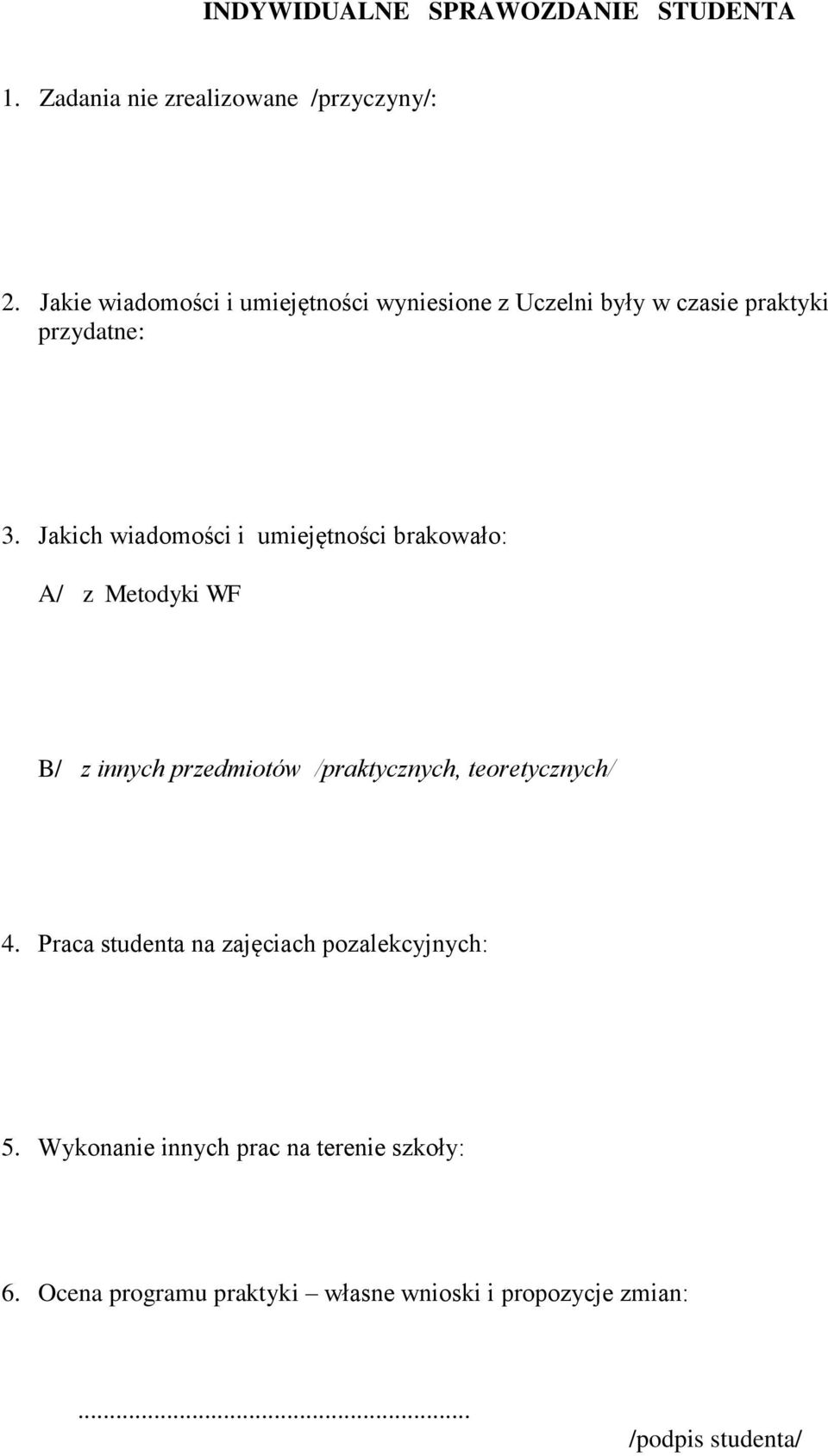 Jakich wiadomości i umiejętności brakowało: A/ z Metodyki WF B/ z innych przedmiotów /praktycznych, teoretycznych/