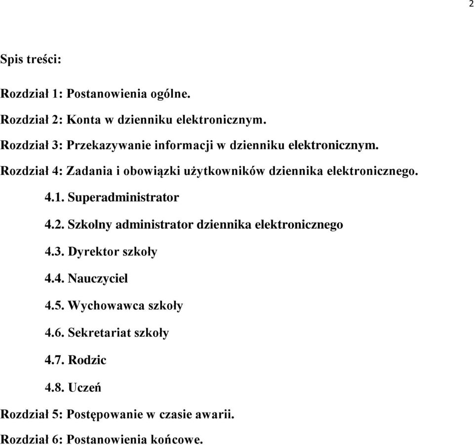 Rozdział 4: Zadania i obowiązki użytkowników dziennika elektronicznego. 4.1. Superadministrator 4.2.