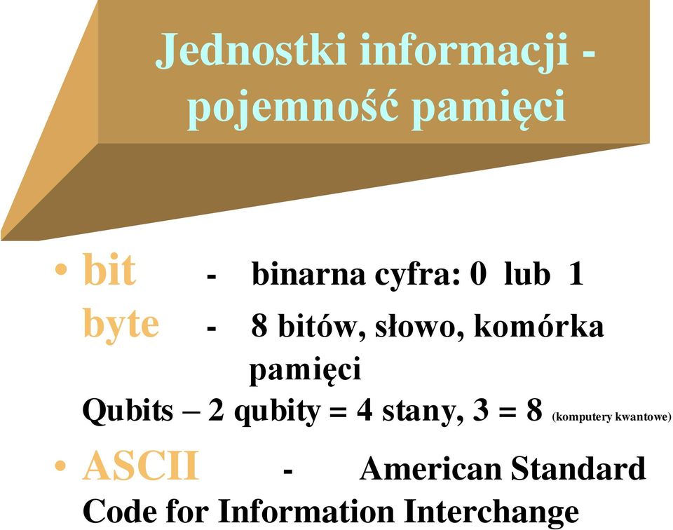 Qubits 2 qubity = 4 stany, 3 = 8 (komputery kwantowe)