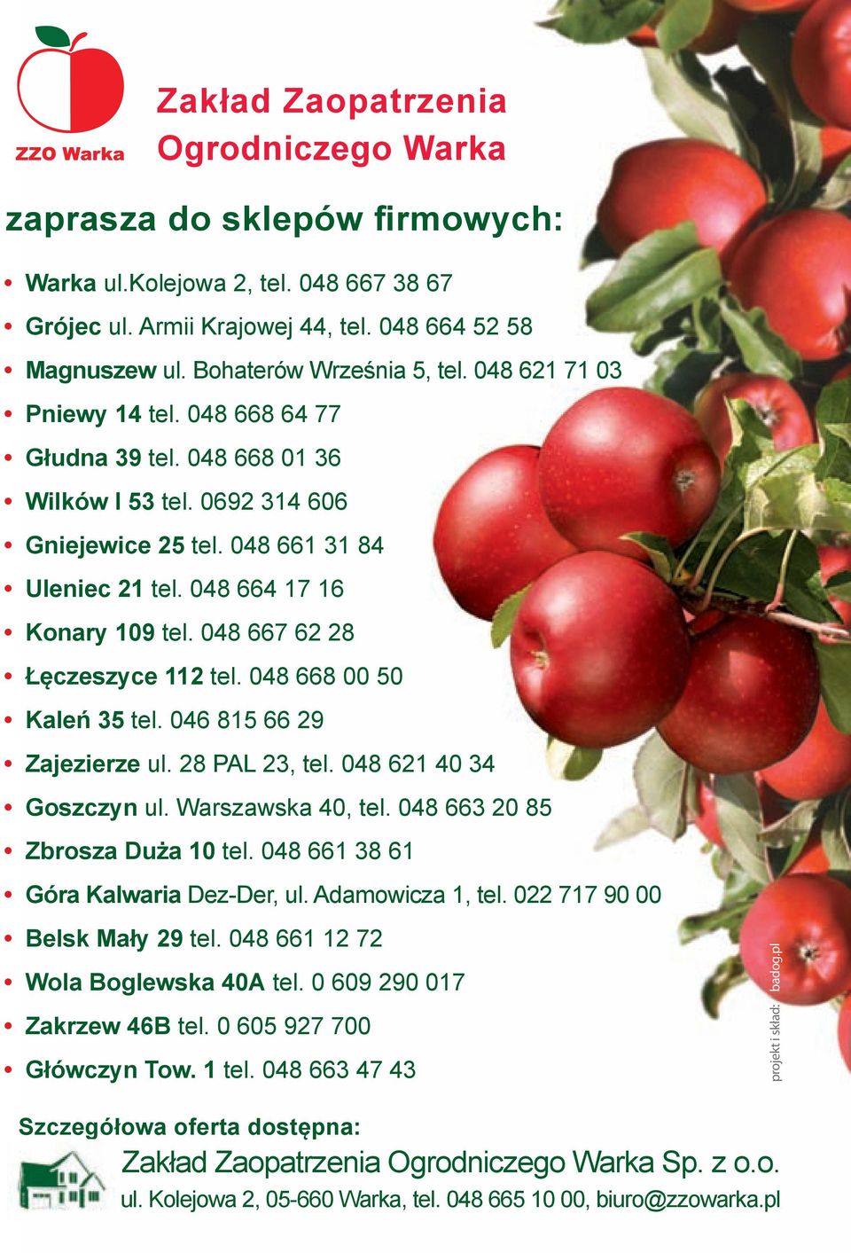 048 667 62 28 Łęczeszyce 112 tel. 048 668 00 50 Kaleń 35 tel. 046 815 66 29 Zajezierze ul. 28 PAL 23, tel. 048 621 40 34 Goszczyn ul. Warszawska 40, tel. 048 663 20 85 Zbrosza Duża 10 tel.