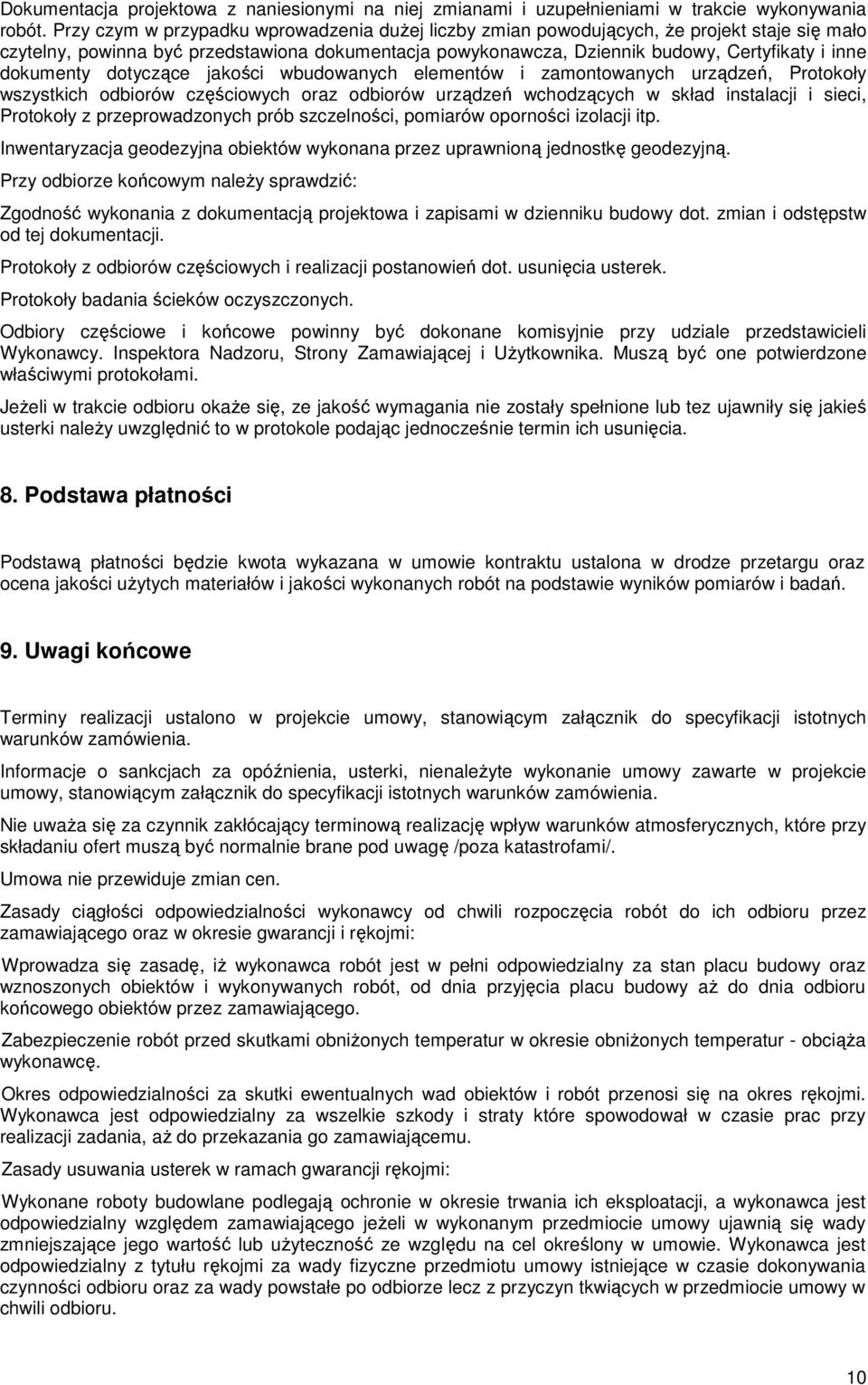 dokumenty dotyczące jakości wbudowanych elementów i zamontowanych urządzeń, Protokoły wszystkich odbiorów częściowych oraz odbiorów urządzeń wchodzących w skład instalacji i sieci, Protokoły z