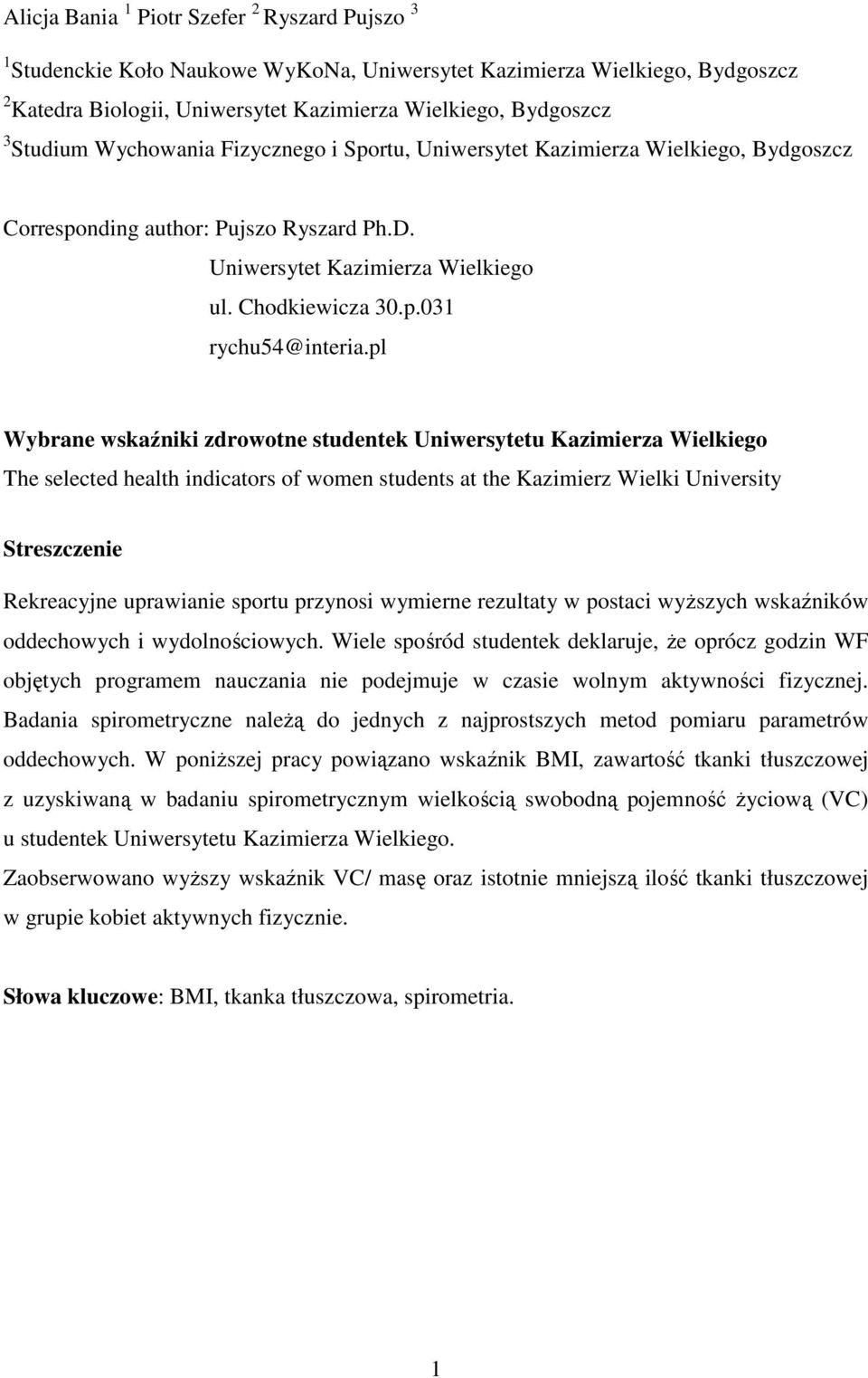 pl Wybrane wskaźniki zdrowotne studentek Uniwersytetu Kazimierza Wielkiego The selected health indicators of women students at the Kazimierz Wielki University Streszczenie Rekreacyjne uprawianie