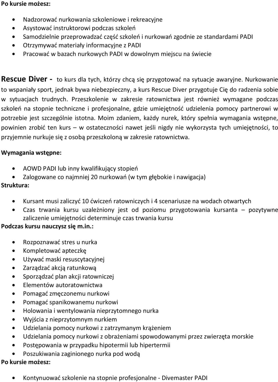 Nurkowanie to wspaniały sport, jednak bywa niebezpieczny, a kurs Rescue Diver przygotuje Cię do radzenia sobie w sytuacjach trudnych.
