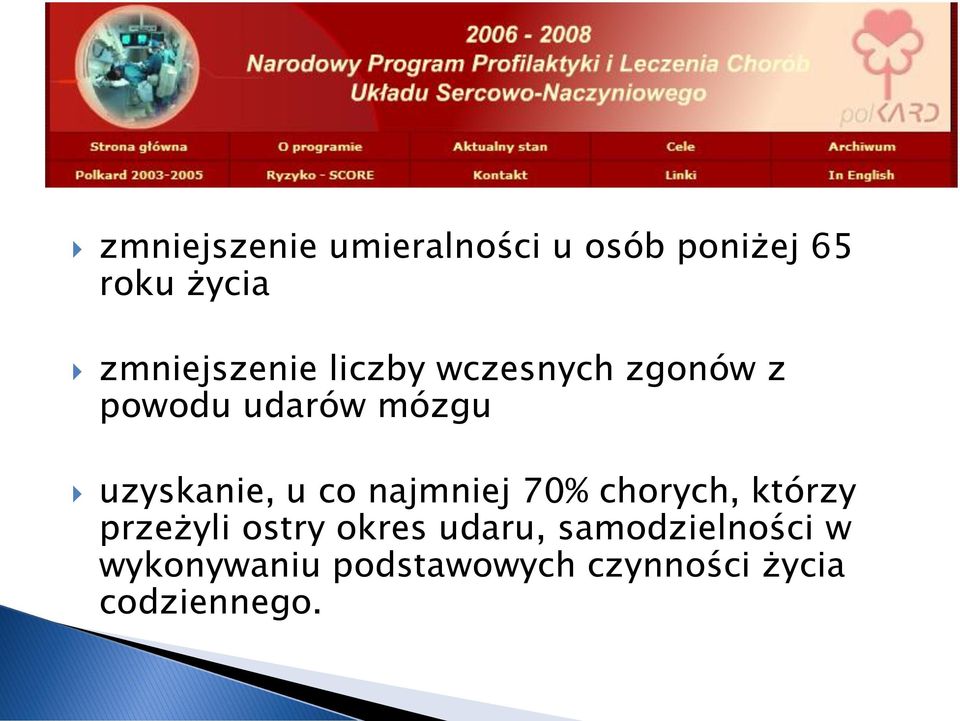 uzyskanie, u co najmniej 70% chorych, którzy przeżyli ostry