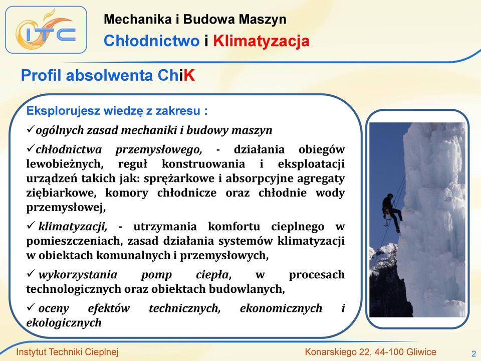 utrzymania komfortu cieplnego w pomieszczeniach, zasad działania systemów klimatyzacji w obiektach komunalnych i przemysłowych, wykorzystania pomp ciepła, w