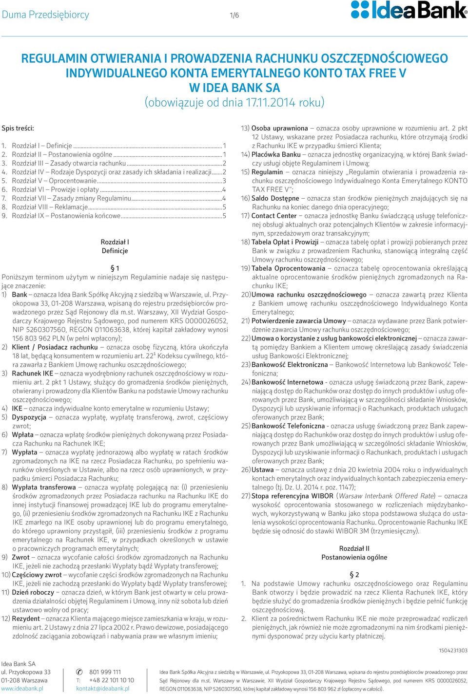 Rozdział V Oprocentowanie...3 6. Rozdział VI Prowizje i opłaty...4 7. Rozdział VII Zasady zmiany Regulaminu...4 8. Rozdział VIII Reklamacje...5 9. Rozdział IX Postanowienia końcowe.