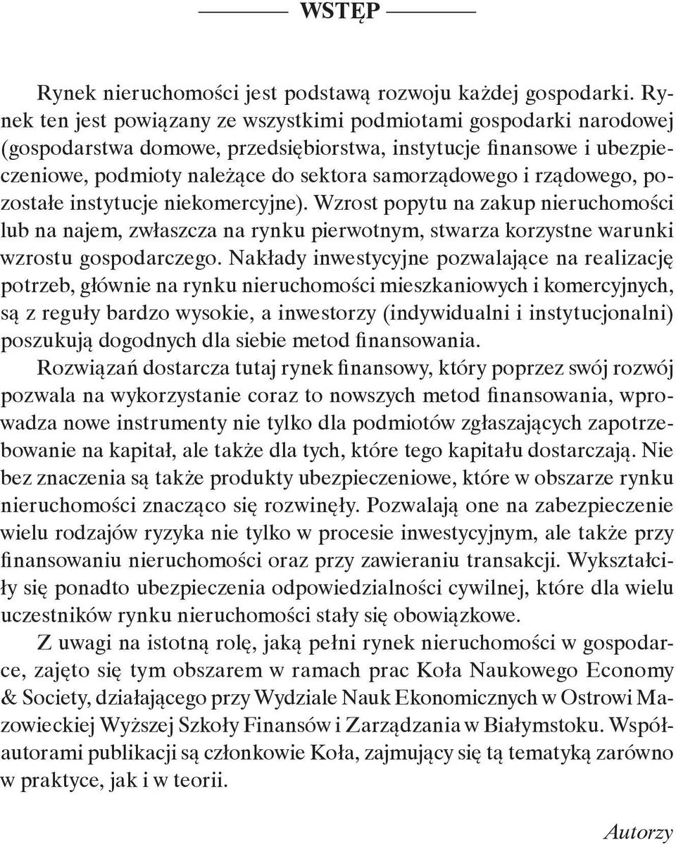 rządowego, pozostałe instytucje niekomercyjne). Wzrost popytu na zakup nieruchomości lub na najem, zwłaszcza na rynku pierwotnym, stwarza korzystne warunki wzrostu gospodarczego.