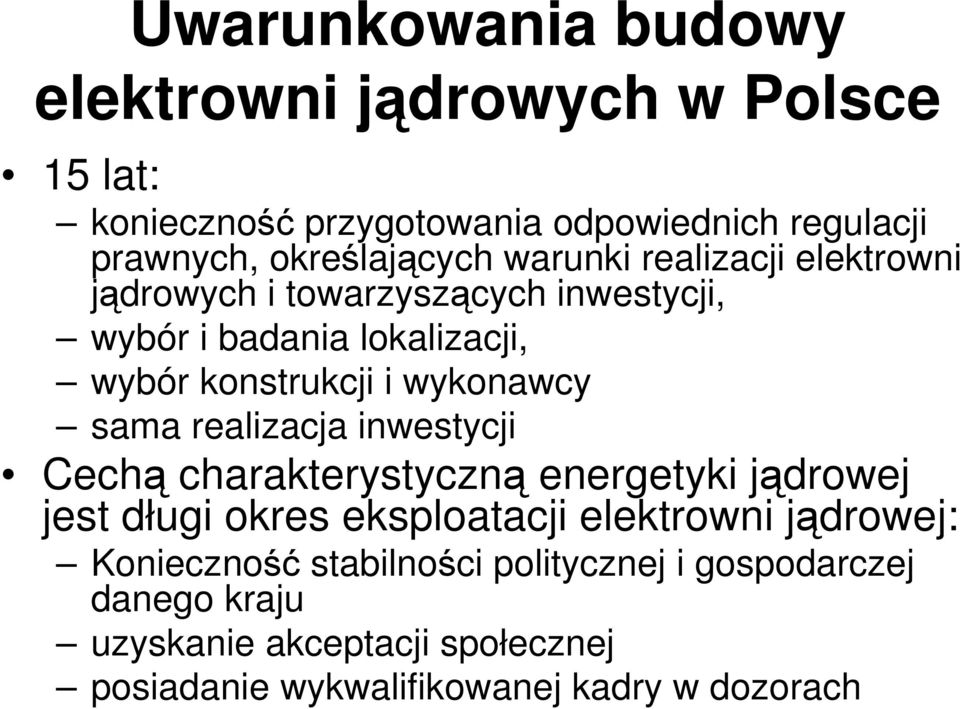 i wykonawcy sama realizacja inwestycji Cechą charakterystyczną energetyki jądrowej jest długi okres eksploatacji elektrowni