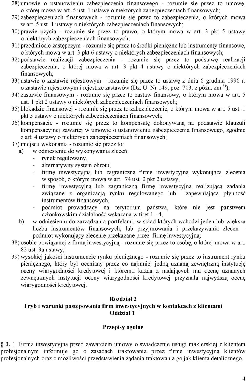 1 ustawy o niektórych zabezpieczeniach finansowych; 30) prawie użycia - rozumie się przez to prawo, o którym mowa w art.