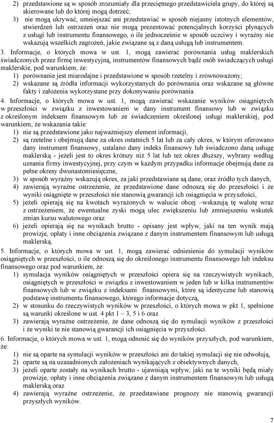 wskazują wszelkich zagrożeń, jakie związane są z daną usługą lub instrumentem. 3. Informacje, o których mowa w ust.