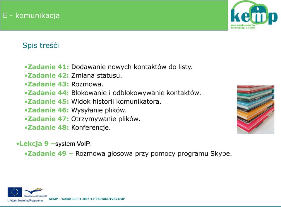 Zadanie 45: Widok historii komunikatora. Zadanie 46: Wysyłanie plików.