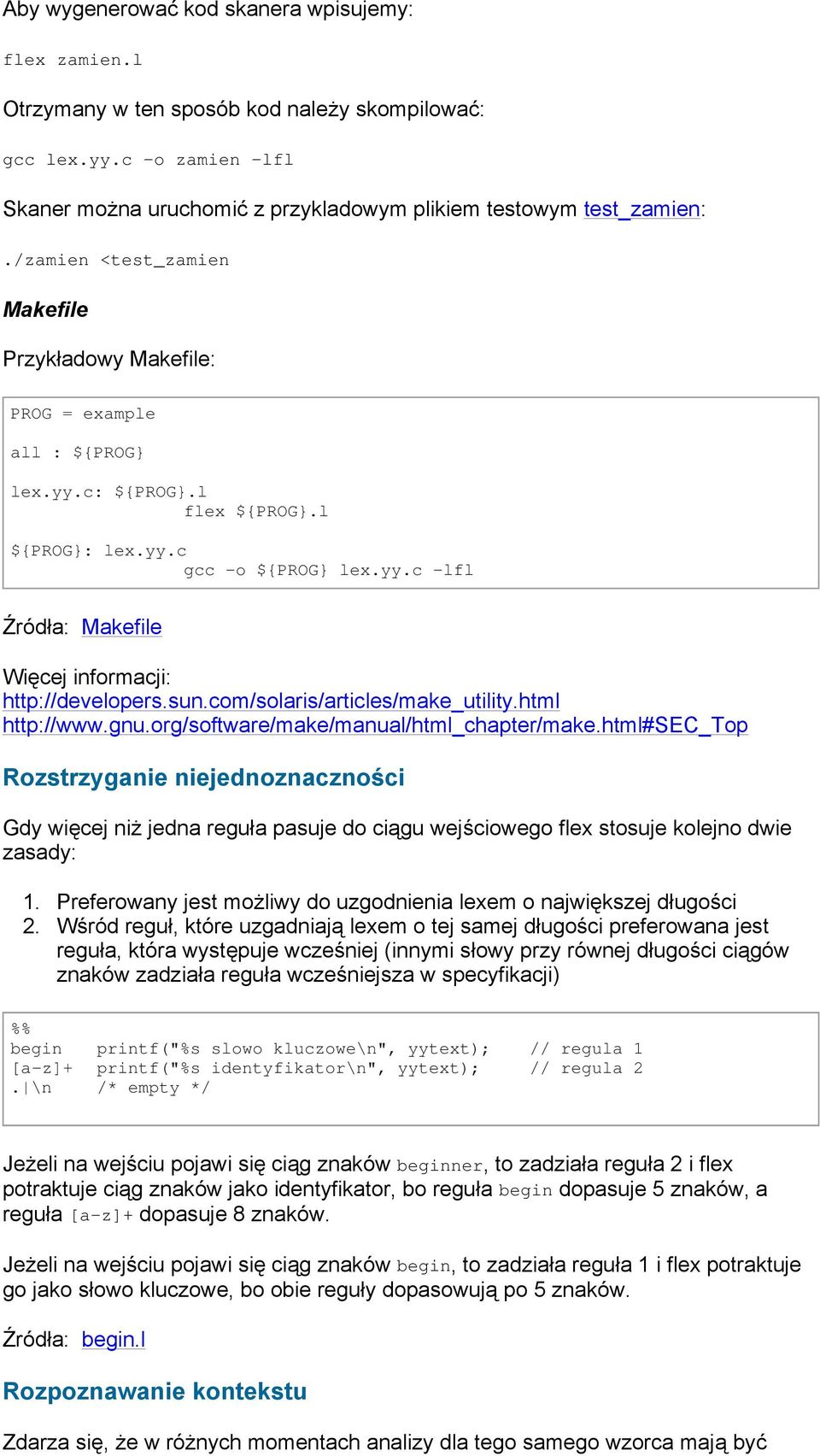 sun.com/solaris/articles/make_utility.html http://www.gnu.org/software/make/manual/html_chapter/make.