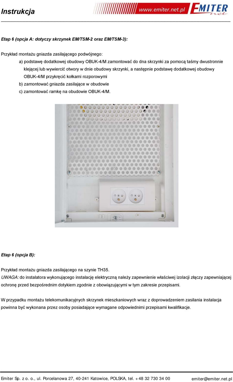 zamontować ramkę na obudowie OBUK-4/M. Etap 6 (opcja B): Przykład montażu gniazda zasilającego na szynie TH35.