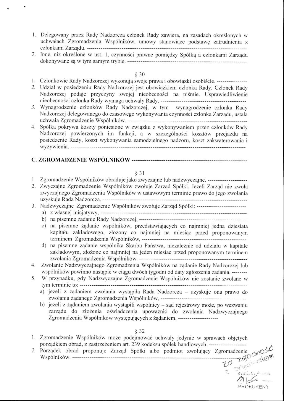 2 Udz:al w posiedzeniu Rady Nadzorczejest obowi4zkiem czlonka Rady. Czlonek Rady Nadzorczej podaje przyczyny swojej nieobecnosci na pismie.