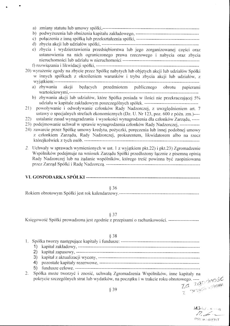 f) ro't.wrezania i likwidacji spolki, 20) w,vrazenie zgody na zbycie przez Sp6tkg nabytych lub objgtych akcji lub udzial6w Sp6lki u' innych sp6lkach z okre5leniem warunk6w i trybu zbycia akc.