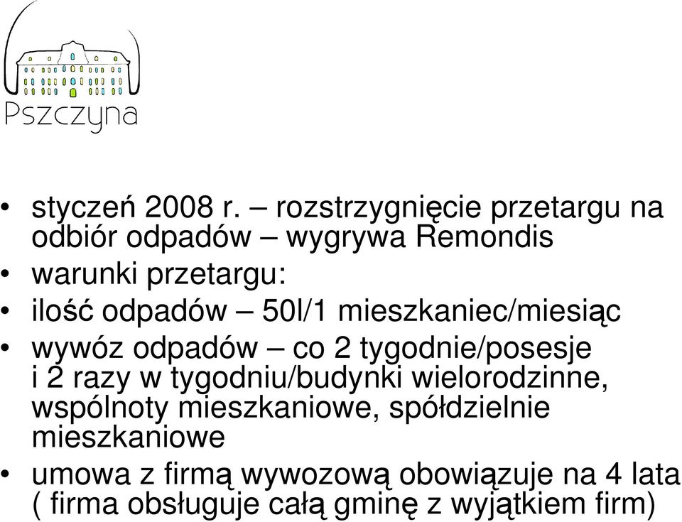 odpadów 50l/1 mieszkaniec/miesiąc wywóz odpadów co 2 tygodnie/posesje i 2 razy w