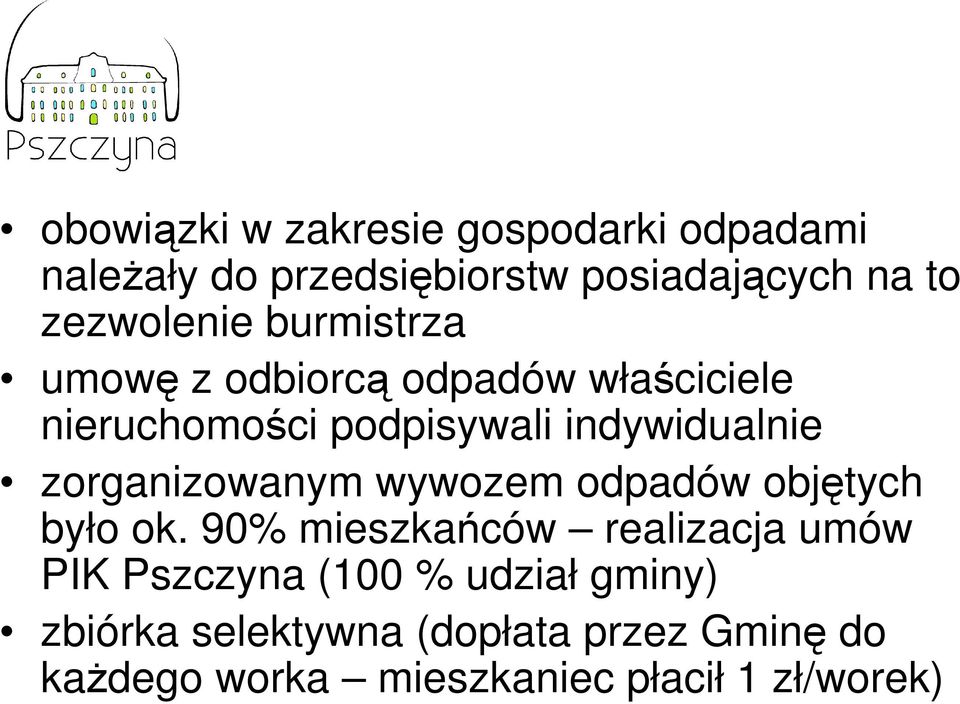 indywidualnie zorganizowanym wywozem odpadów objętych było ok.