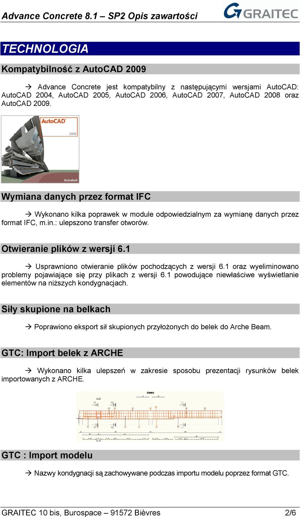 1 Usprawniono otwieranie plików pochodzących z wersji 6.1 oraz wyeliminowano problemy pojawiające się przy plikach z wersji 6.1 powodujące niewłaściwe wyświetlanie elementów na niższych kondygnacjach.