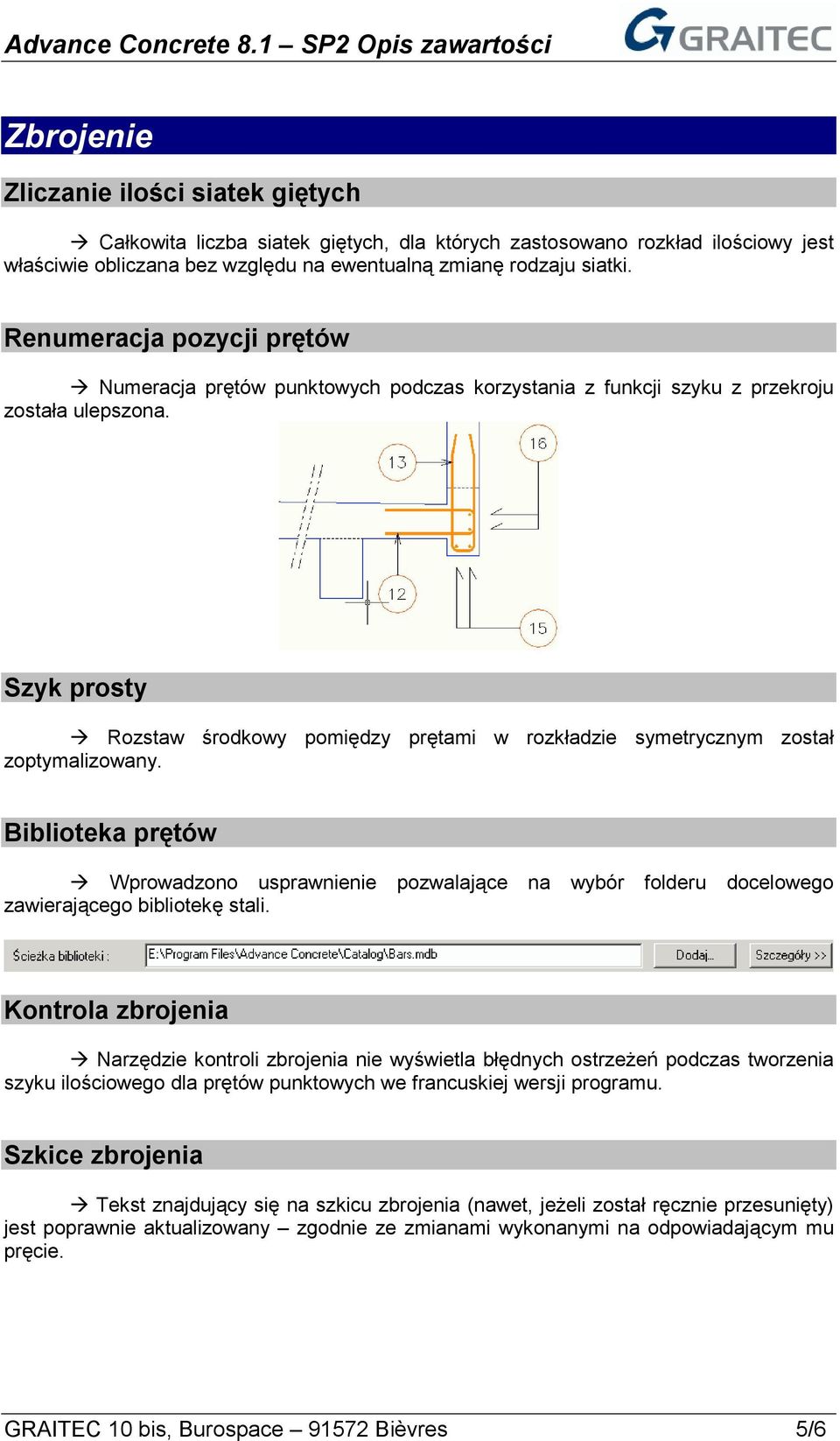 Szyk prosty Rozstaw środkowy pomiędzy prętami w rozkładzie symetrycznym został zoptymalizowany.