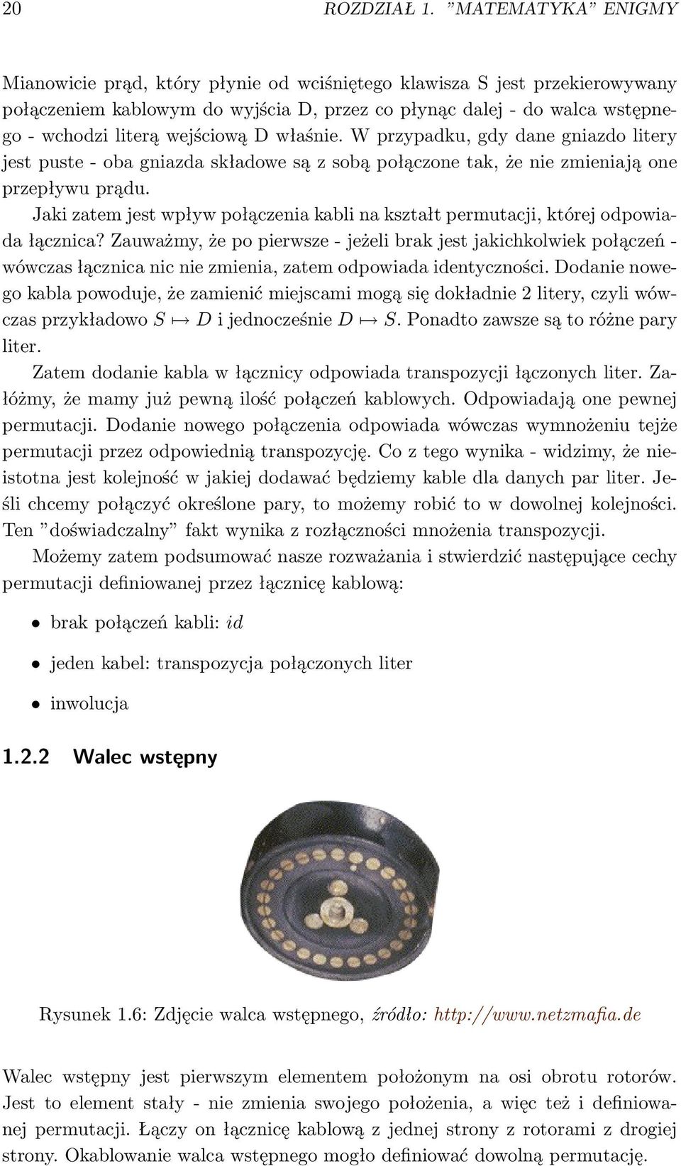 D właśnie. W przypadku, gdy dane gniazdo litery jest puste - oba gniazda składowe są z sobą połączone tak, że nie zmieniają one przepływu prądu.