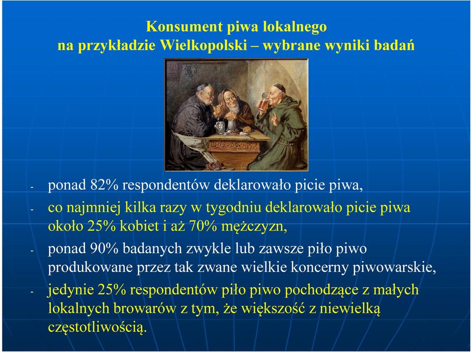 zawsze piło piwo produkowane przez tak zwane wielkie koncerny piwowarskie, - jedynie 25%