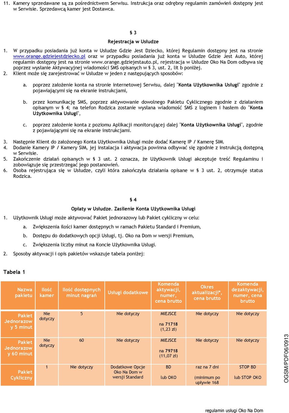 pl oraz w przypadku posiadania już konta w Usłudze Gdzie Jest Auto, której regulamin dostępny jest na stronie www.orange.gdziejestauto.