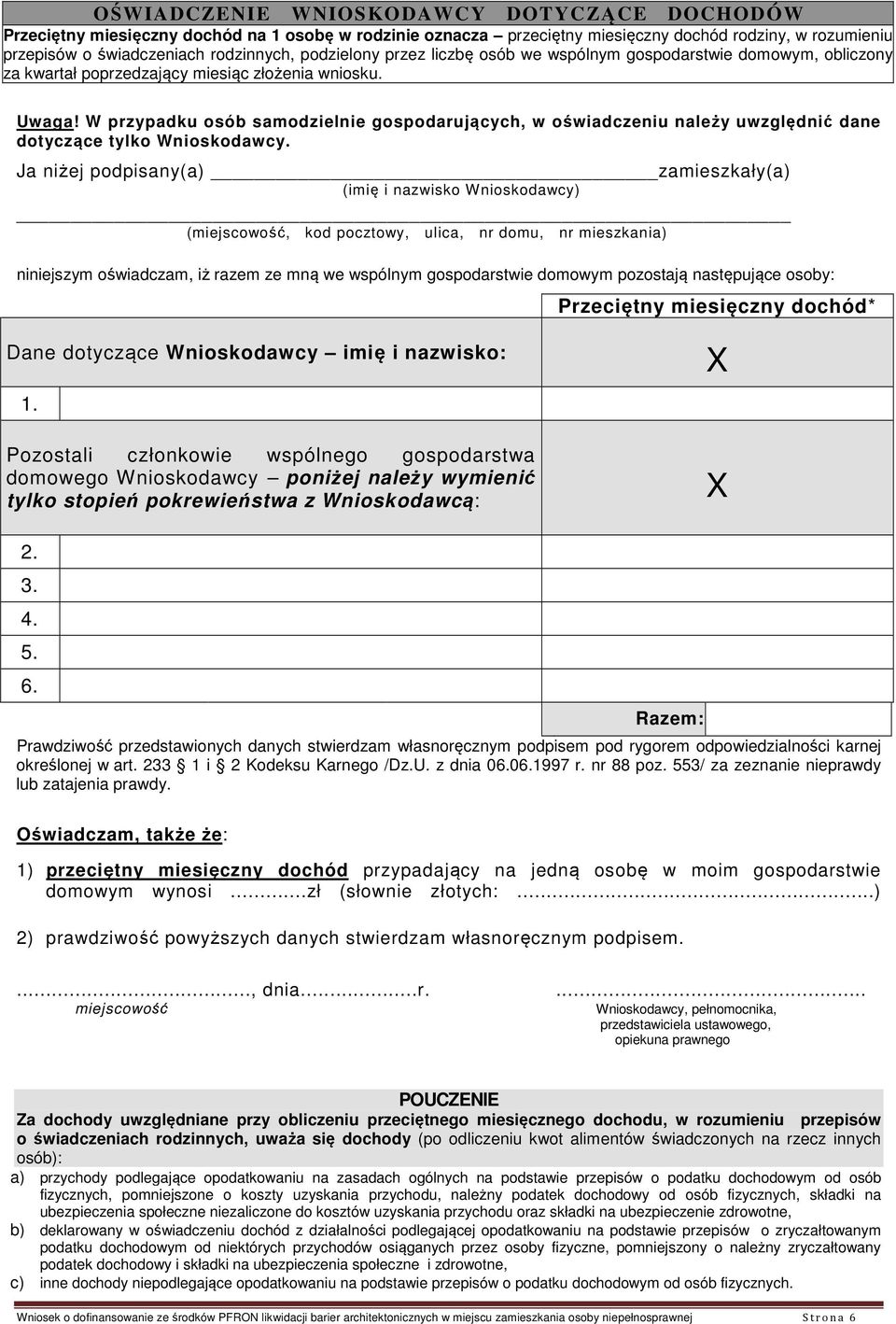 W przypadku osób samodzielnie gospodarujących, w oświadczeniu należy uwzględnić dane dotyczące tylko Wnioskodawcy.