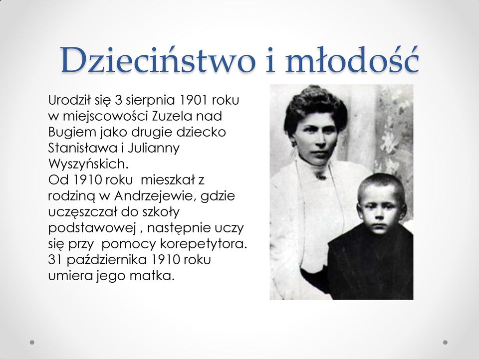 Od 1910 roku mieszkał z rodziną w Andrzejewie, gdzie uczęszczał do szkoły