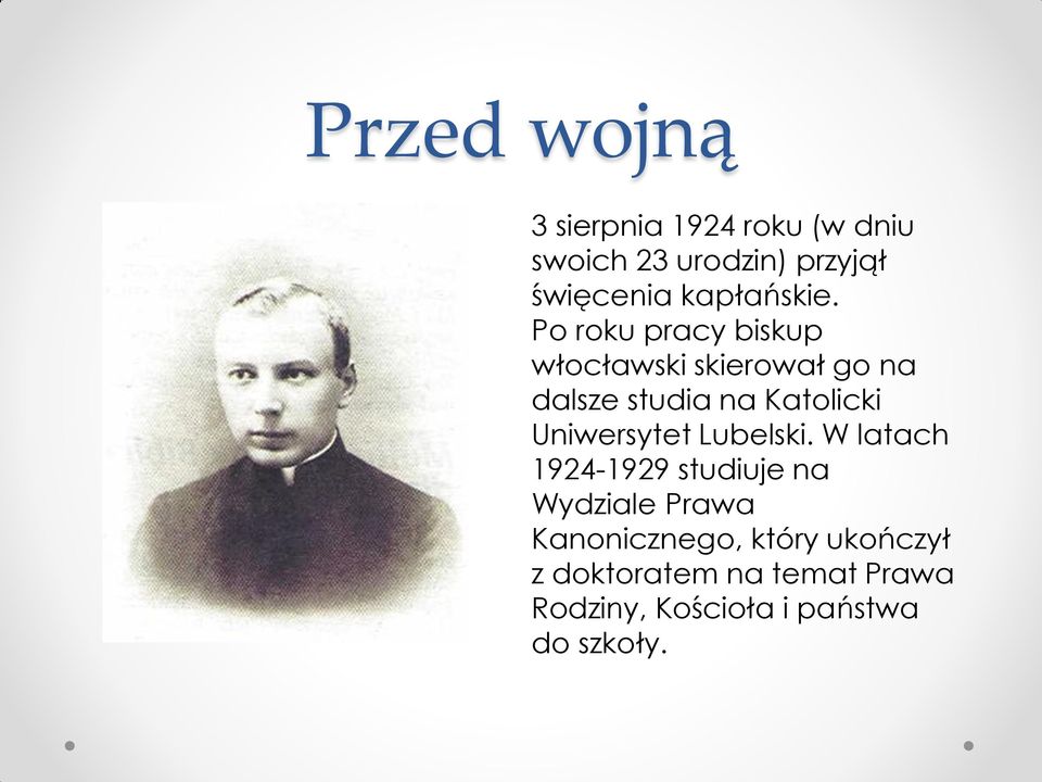 Po roku pracy biskup włocławski skierował go na dalsze studia na Katolicki