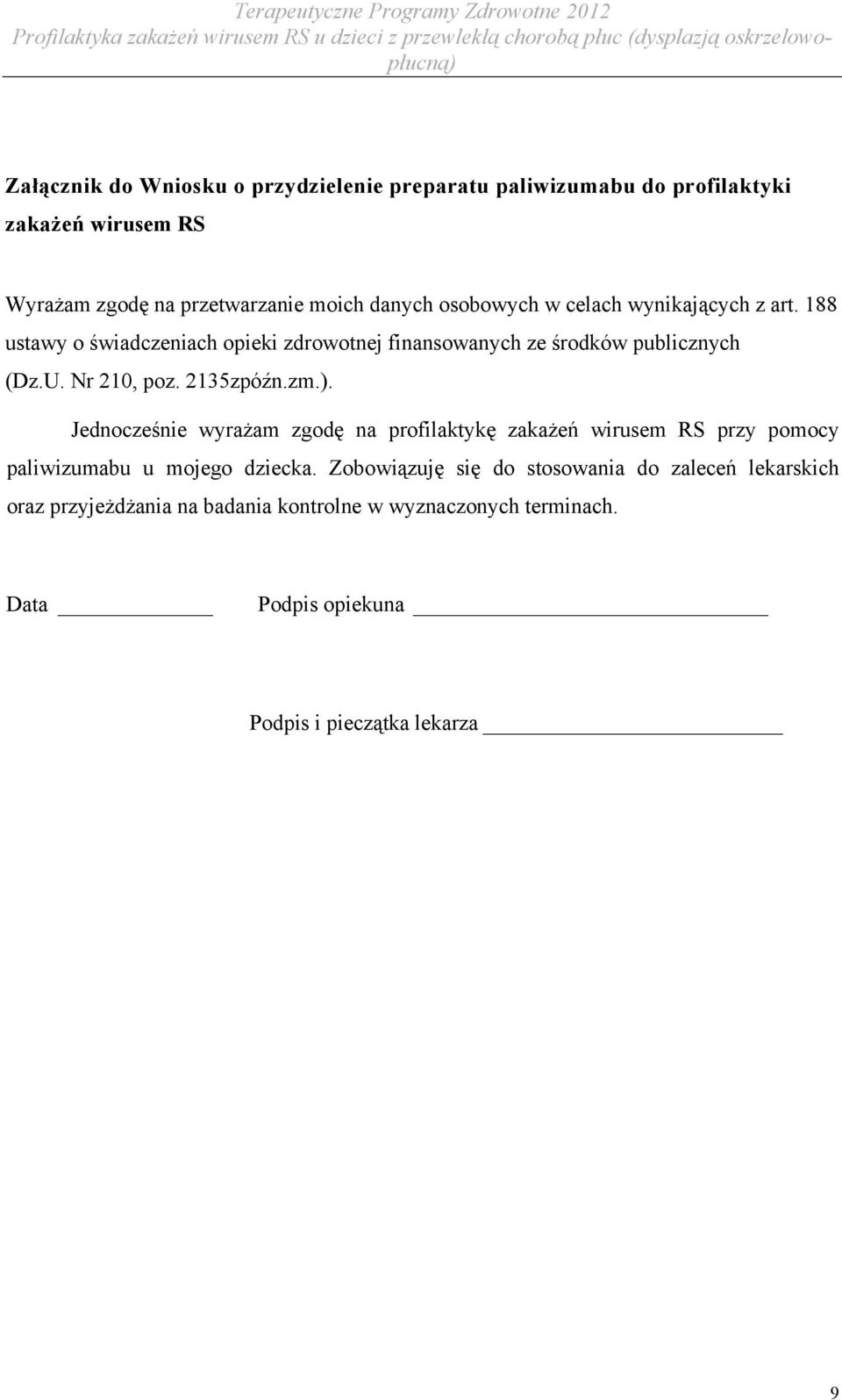 2135zpóźn.zm.). Jednocześnie wyrażam zgodę na profilaktykę zakażeń wirusem RS przy pomocy paliwizumabu u mojego dziecka.