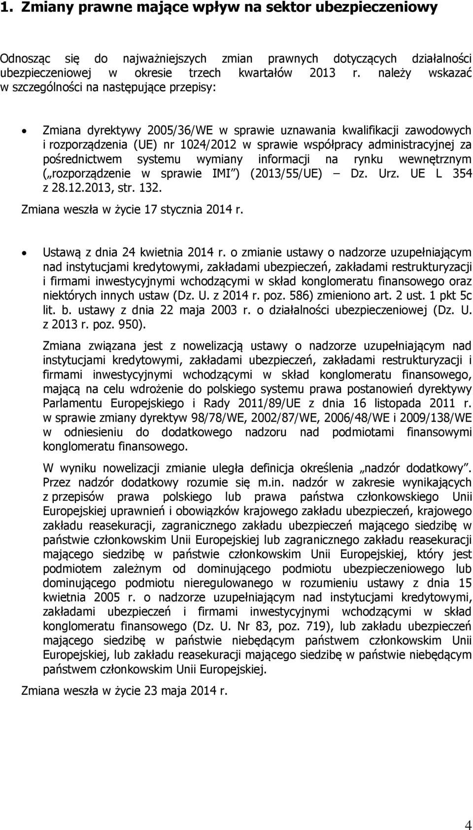 administracyjnej za pośrednictwem systemu wymiany informacji na rynku wewnętrznym ( rozporządzenie w sprawie IMI ) (2013/55/UE) Dz. Urz. UE L 354 z 28.12.2013, str. 132.