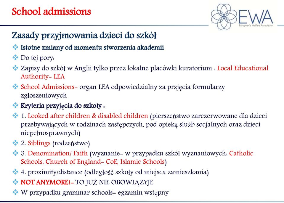 Looked after children & disabled children (pierszeństwo zarezerwowane dla dzieci przebywających w rodzinach zastępczych, pod opieką służb socjalnych oraz dzieci niepełnosprawnych) 2.